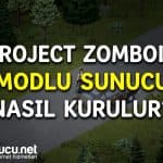 Project Zomboid Modlu Sunucu Nasıl Kurulur