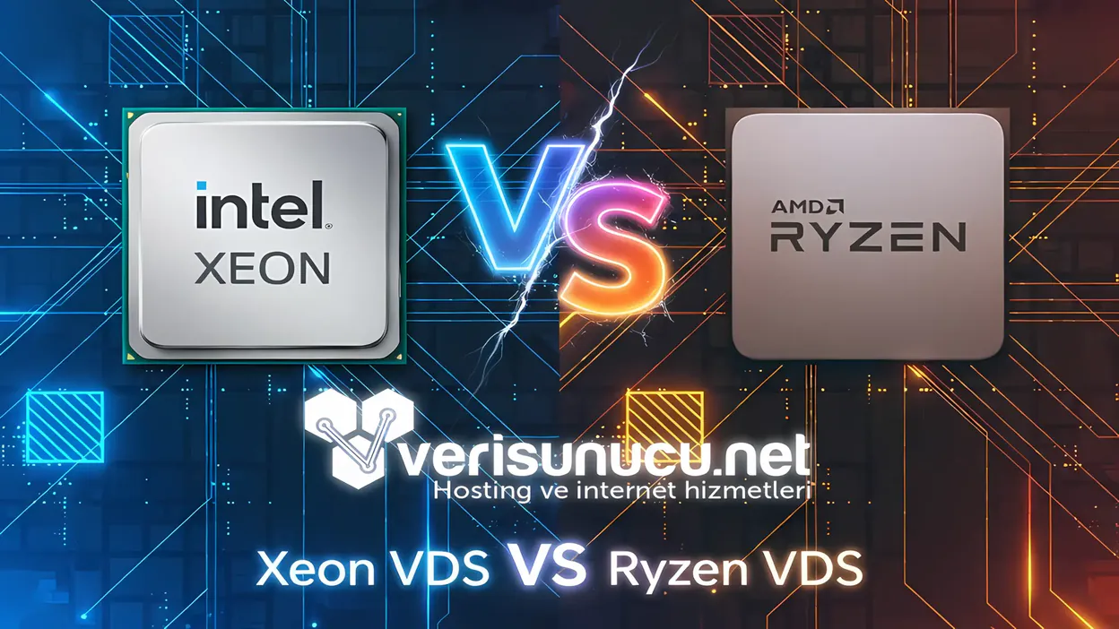 Xeon VDS ve Ryzen VDS Avantajlar ile Dezavantajları - 2026 - Verisunucu.net