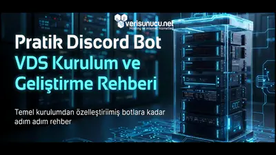 Discord Bot VDS Kurulum ve Geliştirme Rehberi - Verisunucu.net